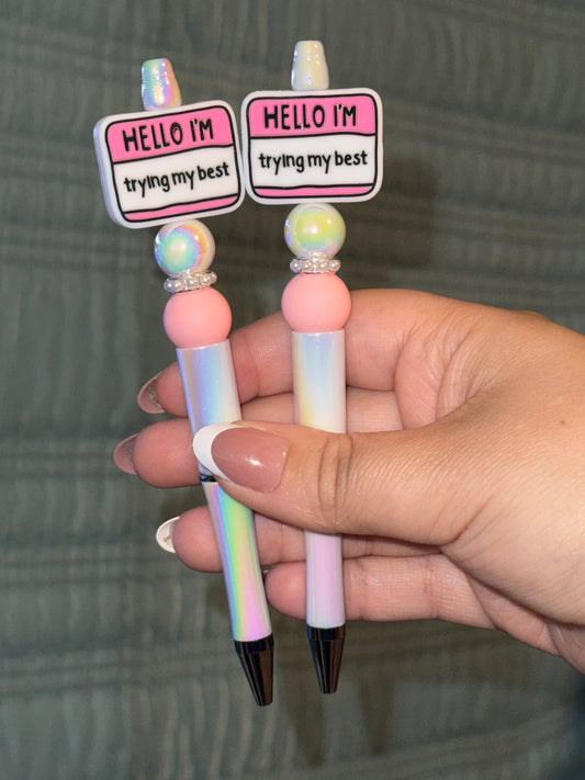 Hello I’m trying my best pens